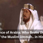 Lawrence of Arabia: Who Broke the Unity of the Muslim Ummah in Hindi